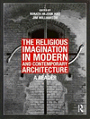 THE RELIGIOUS IMAGINATION IN MODERN AND CONTEMPORARY ARCHITECTURE