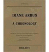 DIANE ARBUS. A CHRONOLOGY