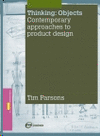 THINKING OBJECTS: CONTEMPORARY APPROACHES TO PRODUCT DESIGN