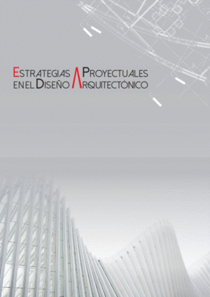 ESTRATEGIAS PROYECTUALES DEL DISEÑO ARQUITECTÓNICO