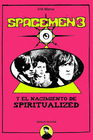 SPACEMEN 3 Y EL NACIMIENTO DE SPIRITUALIZED