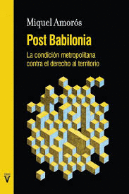 POST BABILONIA : LA CONDICIÓN METROPOLITANA CONTRA EL DERECHO AL TERRITORIO