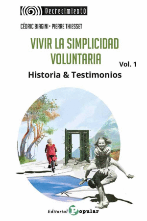 VIVIR LA SIMPLICIDAD VOLUNTARIA 1 : HISTORIA & TESTIMONIOS