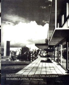 DOCUMENTOS DE ARQUITECTURA MODERNA EN AMÉRICA LATINA : 25 ARQUITECTOS