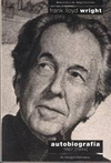 FRANK LLOYD WRIGHT. AUTOBIOGRAFÍA: 1867-[1943]