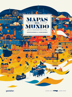 MAPAS DEL MUNDO, IMAGINADOS POR ILUSTRADORES Y NARRADORES