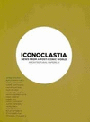ICONOCLASTIA : NEWS FROM A POST-ICONIC WORLD