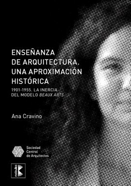 ENSEÑANZA DE ARQUITECTURA : UNA APROXIMACIÓN HISTÓRICA : 1901-1955 : LA INERCIA DEL MODELO BEAUX ARTS