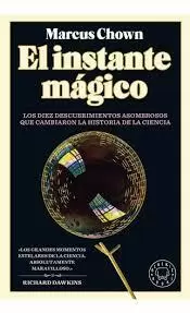 EL INSTANTE MÁGICO: LOS DIEZ DESCUBRIMIENTOS ASOMBROSOS QUE CAMBIARON LA HISTORIA DE LA CIENCIA / THE MAGICIANS: GREAT MINDS AND THE CENTRAL MIRACLE OF