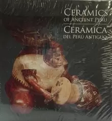 CERAMICS OF ANCIENT PERU / CERAMICA DEL ANTIGUO PERU