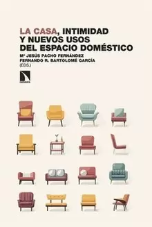 LA CASA, INTIMIDAD Y NUEVOS USOS DE LOS ESPACIOS DOMESTICOS